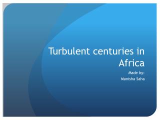 Turbulent centuries in Africa