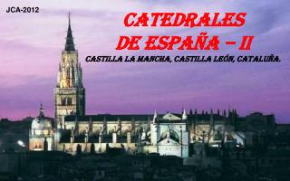 Catedrales de España – II Castilla la Mancha, Castilla León, Cataluña.