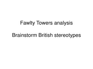 Fawlty Towers analysis Brainstorm British stereotypes