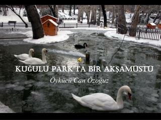 KUĞULU PARK’TA BİR AKŞAMÜSTÜ