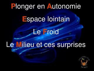 P longer en A utonomie E space lointain Le F roid Le M ilieu et ces surprises