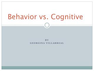 Behavior vs. Cognitive