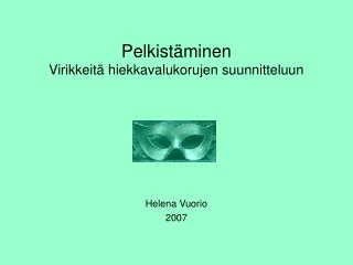 Pelkistäminen Virikkeitä hiekkavalukorujen suunnitteluun