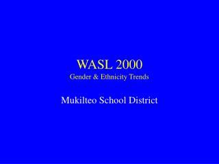 WASL 2000 Gender &amp; Ethnicity Trends