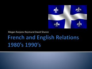 French and English Relations 1980’s 1990’s