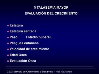 ß TALASEMIA MAYOR EVALUACIÓN DEL CRECIMIENTO Estatura Estatura sentada