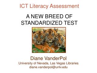 ICT Literacy Assessment A NEW BREED OF STANDARDIZED TEST