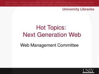 Hot Topics: Next Generation Web