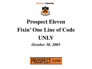 Prospect Eleven Fixin’ One Line of Code UNLV October 30, 2005