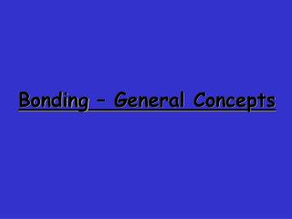 Bonding – General Concepts