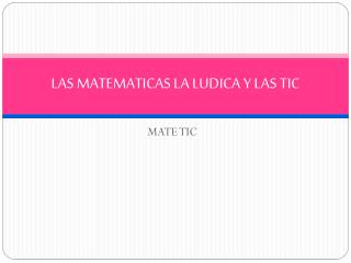 LAS MATEMATICAS LA LUDICA Y LAS TIC