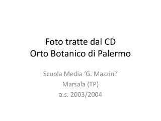 Foto tratte dal CD Orto Botanico di Palermo