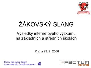 ŽÁKOVSKÝ SLANG Výsledky internetového výzkumu na základních a středních školách