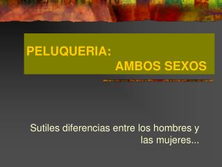 PELUQUERIA: 				AMBOS SEXOS