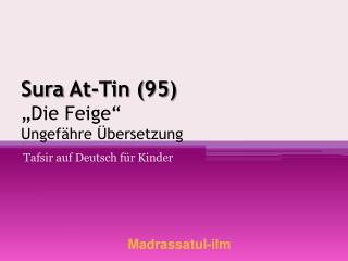 Sura At -Tin (95) „Die Feige“ Ungefähre Übersetzung