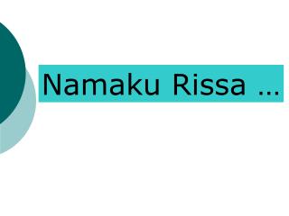 Namaku Rissa …