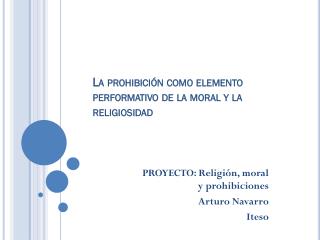 La prohibición como elemento performativo de la moral y la religiosidad