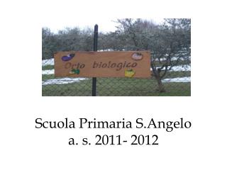 Scuola Primaria S.Angelo a. s. 2011- 2012