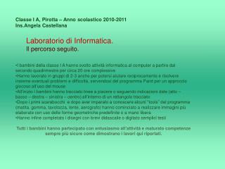 Classe I A, Pirotta – Anno scolastico 2010-2011 Ins.Angela Castellana