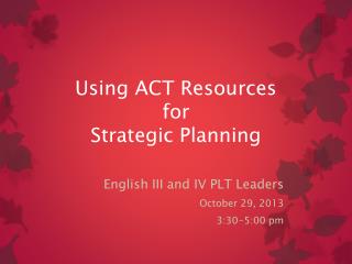 Using ACT Resources for Strategic Planning