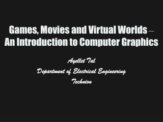 Games, Movies and Virtual Worlds – An Introduction to Computer Graphics