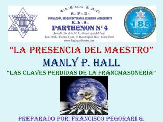 “LA PRESENCIA DEL MAESTRO” MANLY P. HALL “LAS CLAVES PERDIDAS DE LA FRANCMASONERÍA”