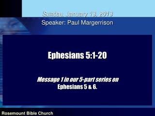 Ephesians 5:1-20 Message 1 in our 5-part series on Ephesians 5 &amp; 6.