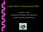 Useful Slides on Management of TB