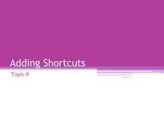 Adding Shortcuts