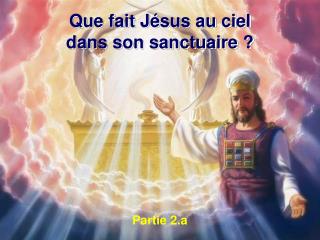 Que fait Jésus au ciel dans son sanctuaire ?