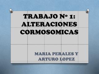 TRABAJO Nº 1: ALTERACIONES CORMOSOMICAS