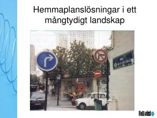 Hemmaplanslösningar i ett mångtydigt landskap