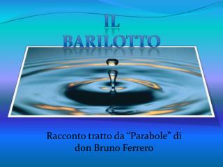 Racconto tratto da “Parabole” di don Bruno Ferrero