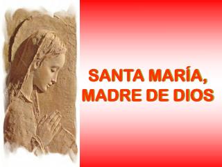 SANTA MARÍA, MADRE DE DIOS