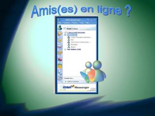 Amis(es) en ligne ?