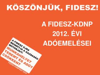 A FIDESZ-KDNP 2012. ÉVI ADÓEMELÉSEI