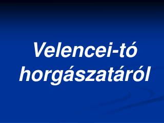 Velencei-tó horgászatáról