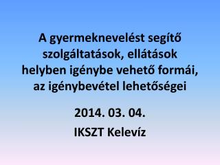 2014. 03. 04. IKSZT Kelevíz