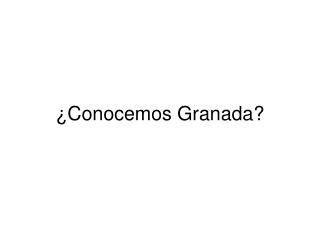 ¿Conocemos Granada?