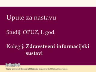 Upute za nastavu Studij: OPUZ, I. god. Kolegij: Zdravstveni informacijski 		sustavi