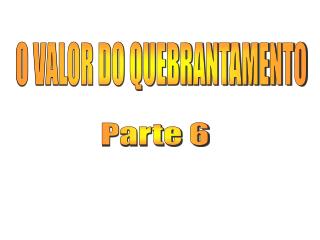 O VALOR DO QUEBRANTAMENTO