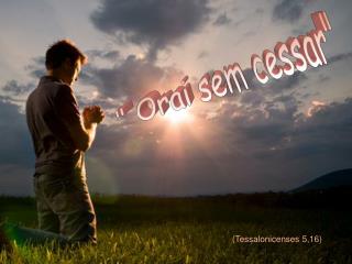 &quot; Orai sem cessar&quot;