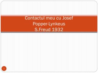 Contactul meu cu Josef Popper- Lynkeus S.Freud 1932