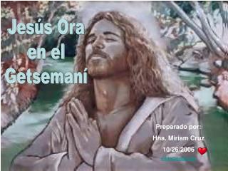 Jesús Ora en el Getsemaní