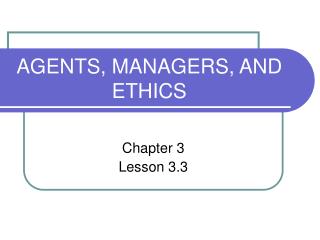 AGENTS, MANAGERS, AND ETHICS