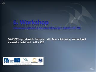 6 . Workshop věnovaný plnění a obsahu klíčových aktivit OP VK
