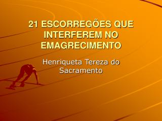 21 ESCORREGÕES QUE INTERFEREM NO EMAGRECIMENTO