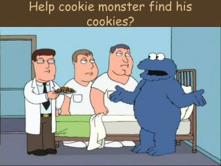 Help cookie monster find his cookies?