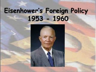 Eisenhower’s Foreign Policy 1953 - 1960