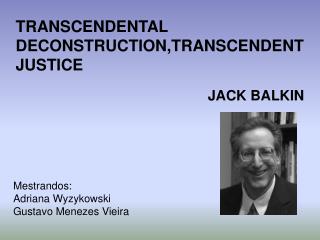 TRANSCENDENTAL DECONSTRUCTION,TRANSCENDENT JUSTICE